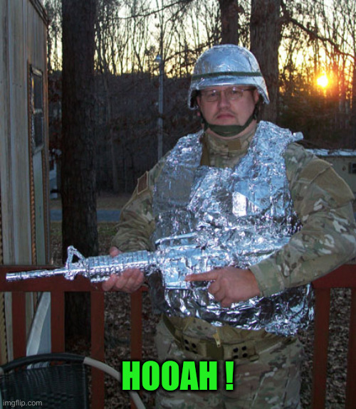 conservative tinfoil | HOOAH ! | image tagged in conservative tinfoil | made w/ Imgflip meme maker