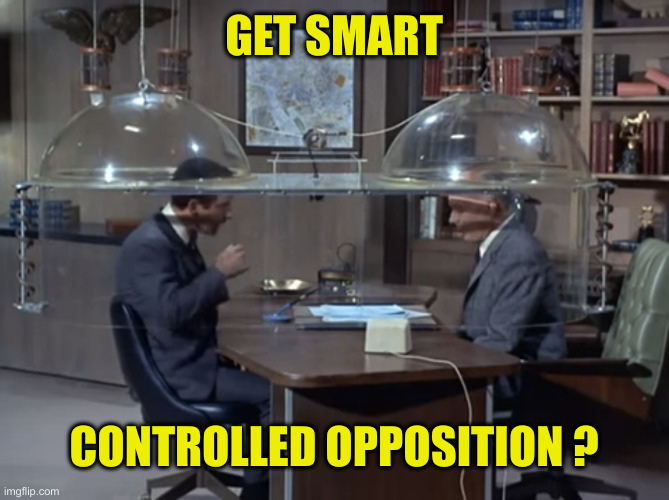 Get Smart The Cone of Silence | GET SMART CONTROLLED OPPOSITION ? | image tagged in get smart the cone of silence | made w/ Imgflip meme maker