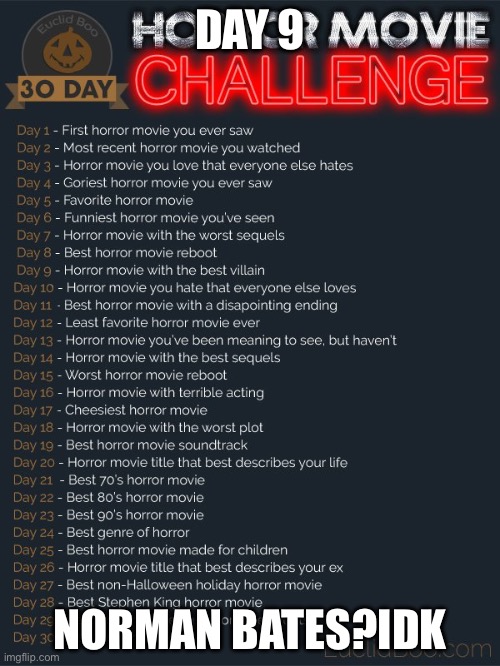 Myers is good too | DAY 9; NORMAN BATES?IDK | image tagged in 30 day horror movie challenge | made w/ Imgflip meme maker