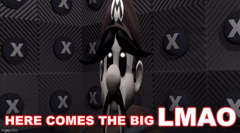 LMAO HERE COMES THE BIG | made w/ Imgflip meme maker