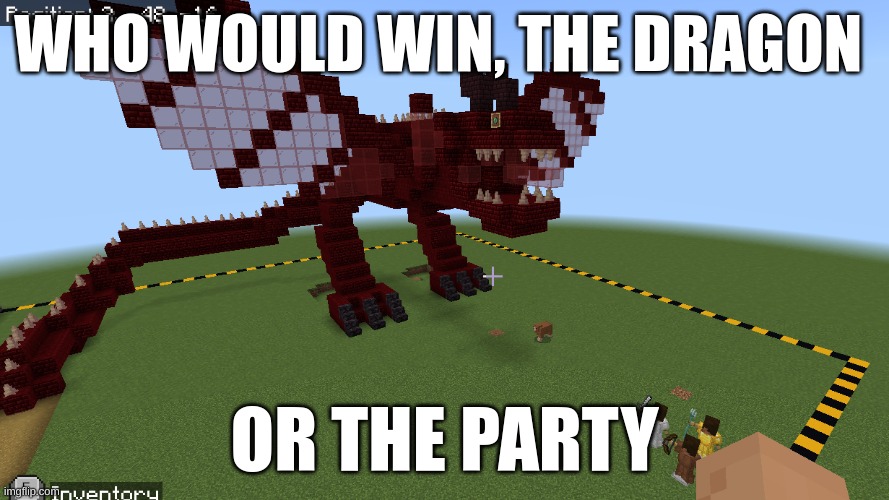 dragon vs party | WHO WOULD WIN, THE DRAGON; OR THE PARTY | image tagged in minecraft,dragon | made w/ Imgflip meme maker