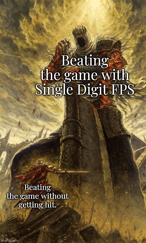 The Mark of a True Master | Beating the game with Single Digit FPS; Beating the game without getting hit. | image tagged in yhorm dark souls | made w/ Imgflip meme maker