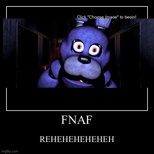 BONNIE JUMPSCARE | FNAF | REHEHEHEHEHEH | image tagged in funny,demotivationals | made w/ Imgflip demotivational maker