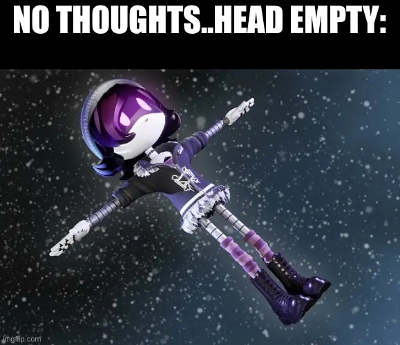 Real | NO THOUGHTS..HEAD EMPTY: | image tagged in uzi in space murder drones | made w/ Imgflip meme maker