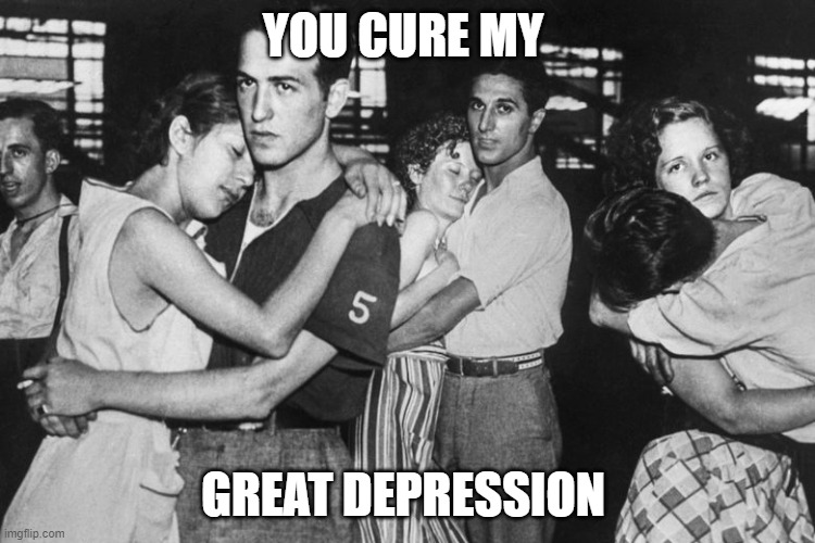You Cure My Great Depression | YOU CURE MY; GREAT DEPRESSION | image tagged in you cure my great depression | made w/ Imgflip meme maker