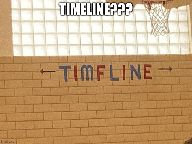 I just noticed this in PE | TIMELINE??? | image tagged in funny | made w/ Imgflip meme maker