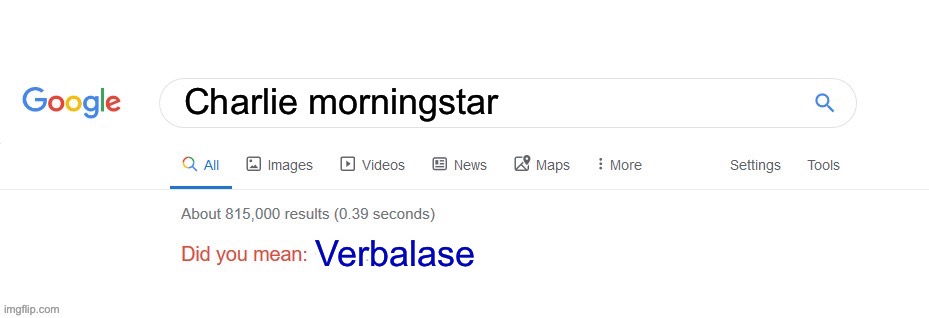 Did you mean? | Charlie morningstar Verbalase | image tagged in did you mean | made w/ Imgflip meme maker