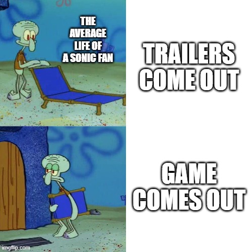 Hopefully they won't mess up the Generations remake | THE AVERAGE LIFE OF A SONIC FAN; TRAILERS COME OUT; GAME COMES OUT | image tagged in squidward chair,sonic the hedgehog | made w/ Imgflip meme maker