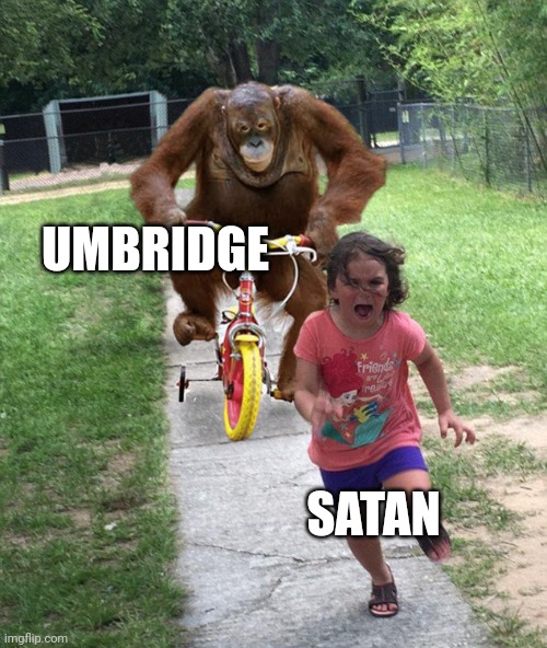 Orangutan chasing girl on a tricycle | UMBRIDGE; SATAN | image tagged in orangutan chasing girl on a tricycle,dolores umbridge,satan,the devil | made w/ Imgflip meme maker