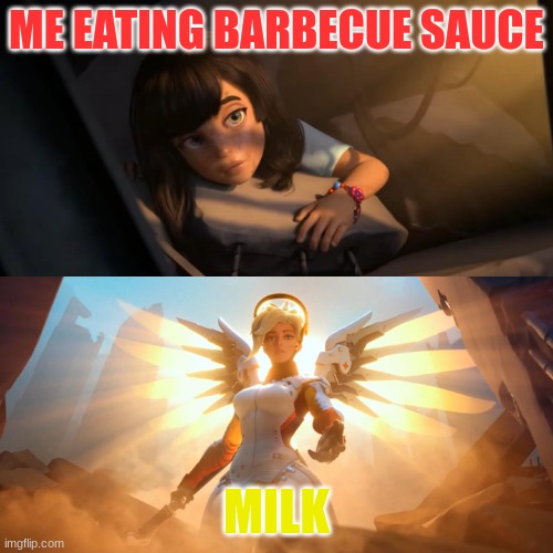 Overwatch Mercy Meme | ME EATING BARBECUE SAUCE; MILK | image tagged in overwatch mercy meme | made w/ Imgflip meme maker