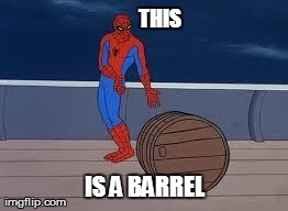 spiderman barrel | THIS IS A BARREL | image tagged in spiderman barrel | made w/ Imgflip meme maker