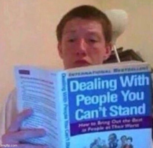 reading this book daily | image tagged in dealing with people you can't stand | made w/ Imgflip meme maker