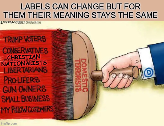 As long as the label includes the word Christian.. it has the same meaning for the left | CHRISTIAN NATIONALISTS LABELS CAN CHANGE BUT FOR THEM THEIR MEANING STAYS THE SAME | image tagged in christians or christian nationalists,it is all the same for a lefty,fooling no one | made w/ Imgflip meme maker