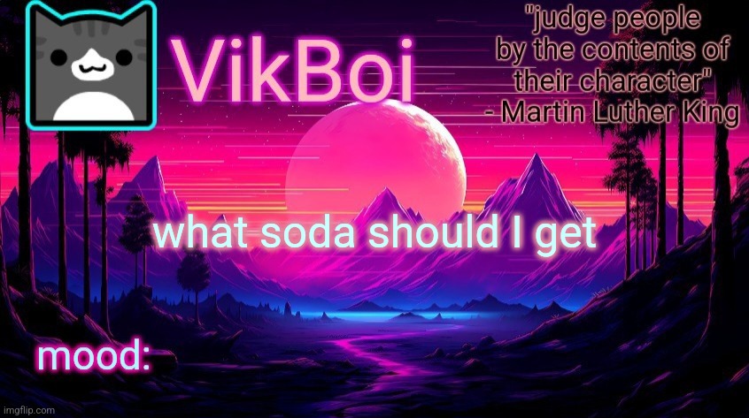 VikBoi vaporwave temp | what soda should I get | image tagged in vikboi vaporwave temp | made w/ Imgflip meme maker