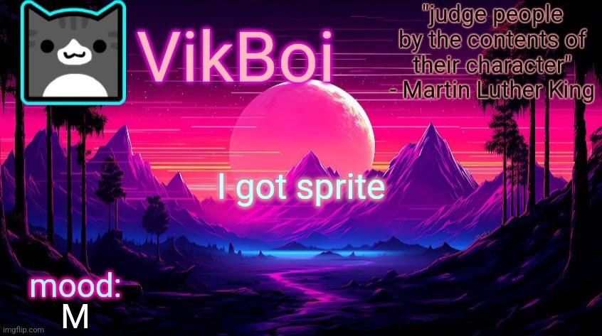 VikBoi vaporwave temp | I got sprite; M | image tagged in vikboi vaporwave temp | made w/ Imgflip meme maker