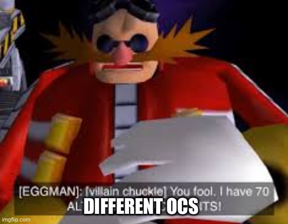 Eggman Alternative Accounts | DIFFERENT OCS | image tagged in eggman alternative accounts | made w/ Imgflip meme maker