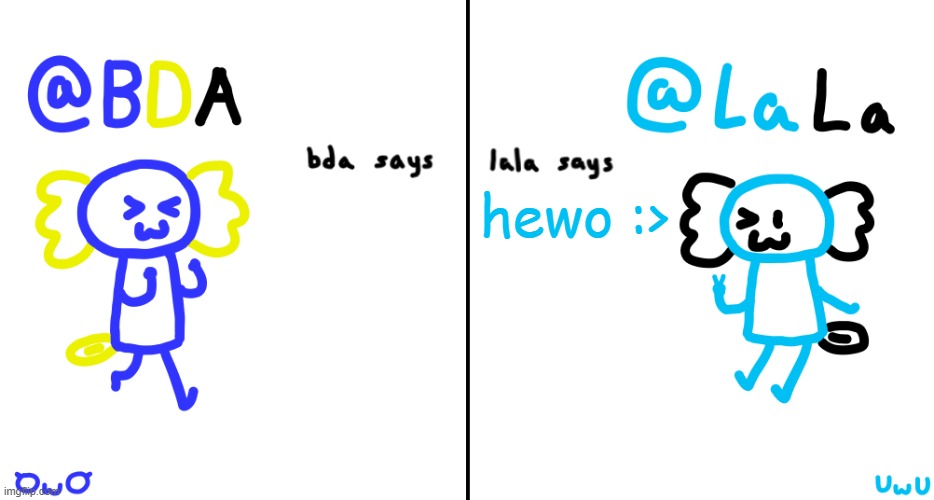 bda and lala announcment temp | hewo :> | image tagged in bda and lala announcment temp | made w/ Imgflip meme maker