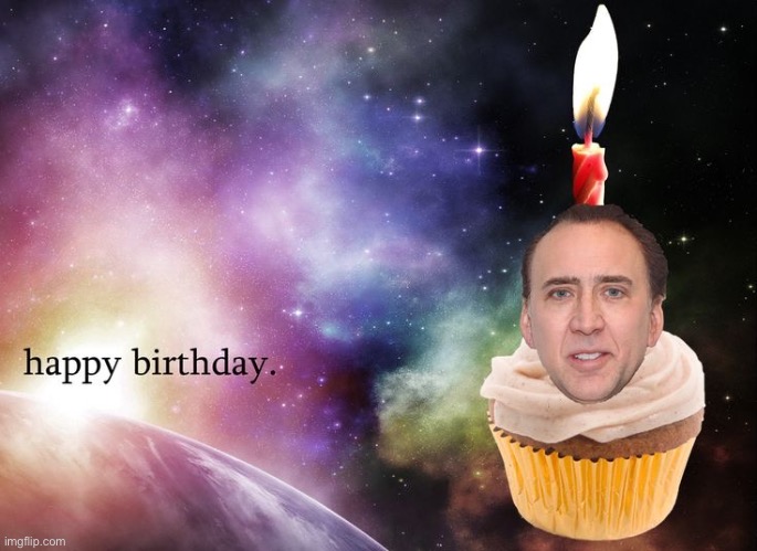 send this to anyone you know who has a birthday | made w/ Imgflip meme maker