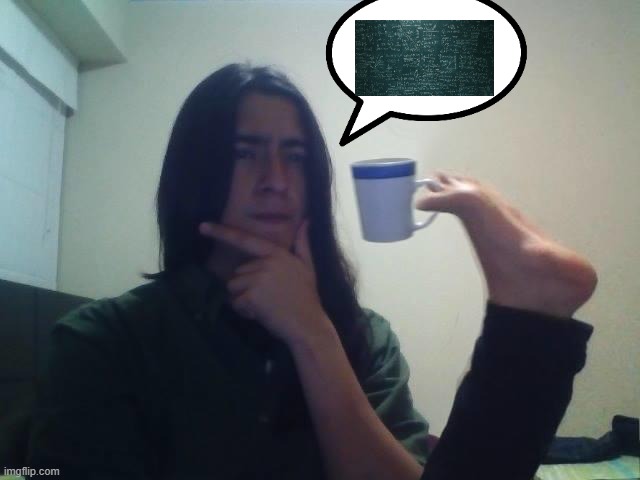 image tagged in guy holding mug and thinking meme | made w/ Imgflip meme maker
