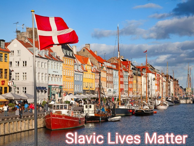 Denmark | Slavic Lives Matter | image tagged in denmark,slavic | made w/ Imgflip meme maker