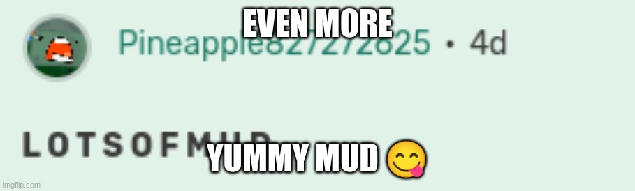 yum | EVEN MORE; YUMMY MUD 😋 | image tagged in bfdi wiki | made w/ Imgflip meme maker
