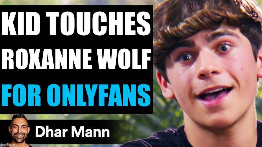 Kid touches Roxanne Wolf for OnlyFans | KID TOUCHES; ROXANNE WOLF; FOR ONLYFANS | image tagged in dhar mann thumbnail maker bully edition | made w/ Imgflip meme maker