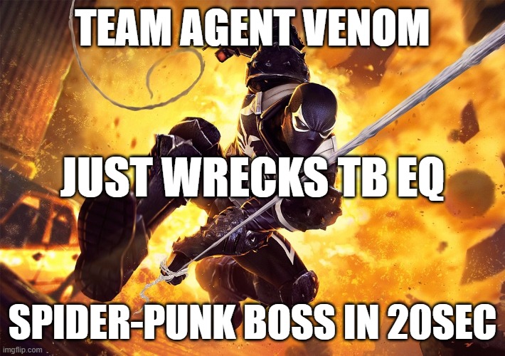 Team AV | TEAM AGENT VENOM; JUST WRECKS TB EQ; SPIDER-PUNK BOSS IN 20SEC | image tagged in mcoc | made w/ Imgflip meme maker