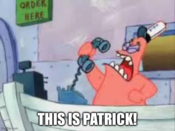 NO THIS IS PATRICK | THIS IS PATRICK! | image tagged in no this is patrick | made w/ Imgflip meme maker