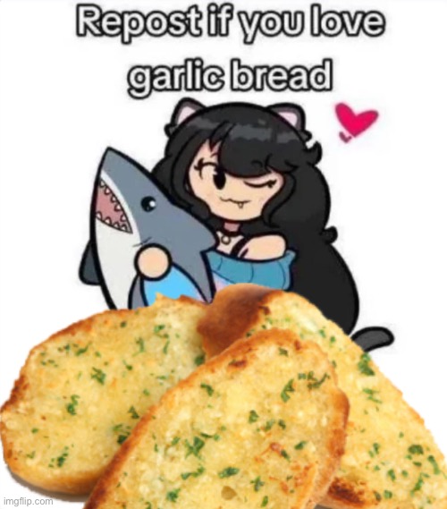 Garlic Bread | image tagged in average repost if meme | made w/ Imgflip meme maker