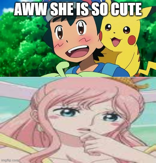 ash finds the mermaid princess cute | AWW SHE IS SO CUTE | image tagged in ash finds blank cute,one piece,mermaid,aww,princess,cuteness | made w/ Imgflip meme maker