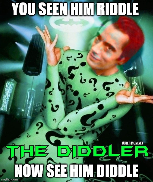 kristopher dagenais | YOU SEEN HIM RIDDLE; NOW SEE HIM DIDDLE | image tagged in kristopher paul dagenais is the diddler,kris dagenais,kindergarten kris | made w/ Imgflip meme maker