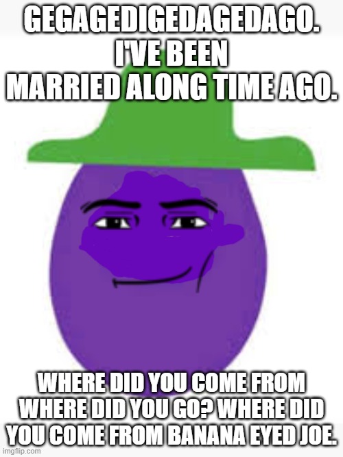 Gegagedigedagedago Grape Imgflip