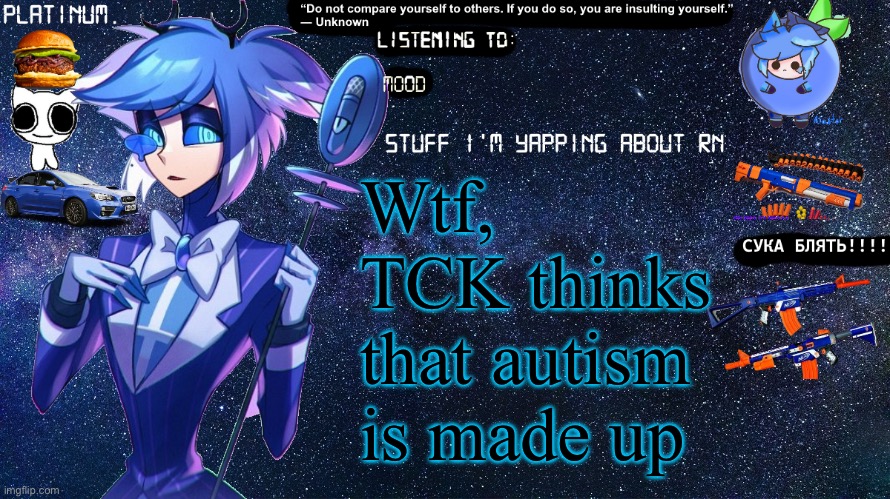 Platinum. annoucement template | Wtf, TCK thinks that autism is made up | image tagged in platinum annoucement template | made w/ Imgflip meme maker