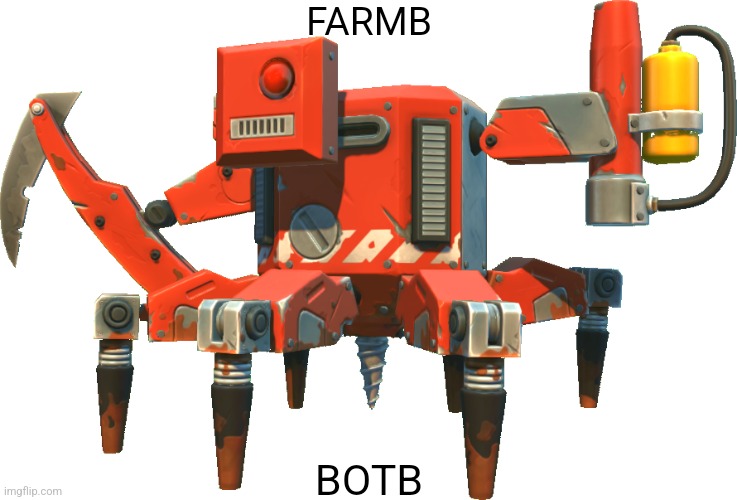 Like if you agree | FARMB; BOTB | image tagged in farmbot,scrap mechanic | made w/ Imgflip meme maker