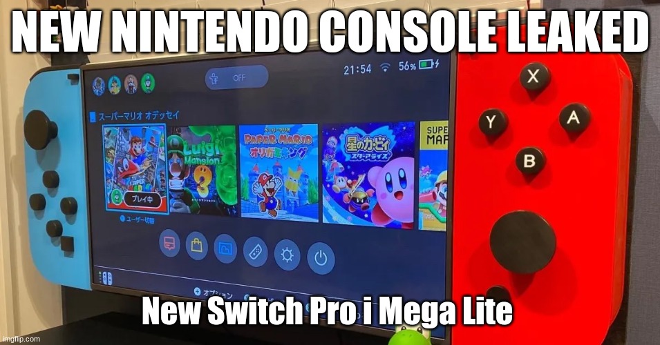 NEW NINTENDO CONSOLE LEAKED; New Switch Pro i Mega Lite | image tagged in nintendo | made w/ Imgflip meme maker