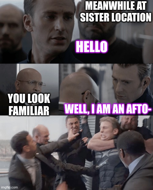 Now we know why he went by Schmidt later? | MEANWHILE AT SISTER LOCATION; HELLO; WELL, I AM AN AFTO-; YOU LOOK FAMILIAR | image tagged in captain america elevator | made w/ Imgflip meme maker