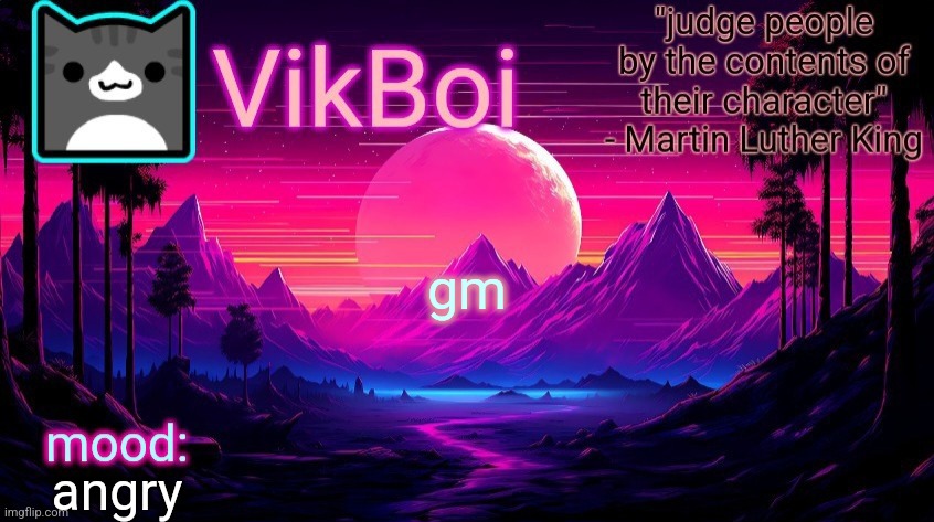 VikBoi vaporwave temp | gm; angry | image tagged in vikboi vaporwave temp | made w/ Imgflip meme maker