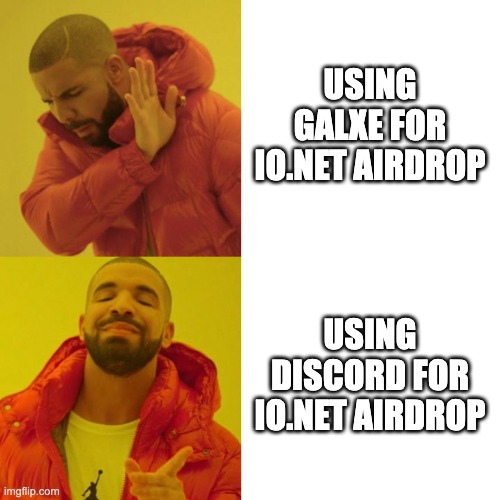 Drake Blank | USING GALXE FOR IO.NET AIRDROP; USING DISCORD FOR IO.NET AIRDROP | image tagged in drake blank | made w/ Imgflip meme maker