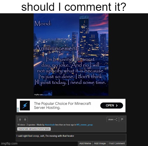 should I comment it? | made w/ Imgflip meme maker