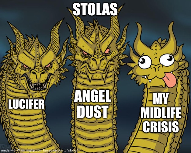 Three-headed Dragon | STOLAS; ANGEL DUST; MY MIDLIFE CRISIS; LUCIFER | image tagged in three-headed dragon | made w/ Imgflip meme maker