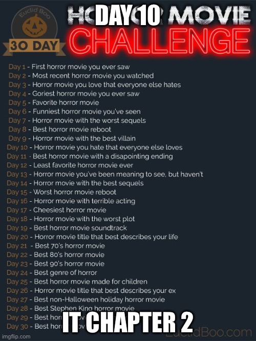 30 day horror movie challenge | DAY 10; IT CHAPTER 2 | image tagged in 30 day horror movie challenge | made w/ Imgflip meme maker