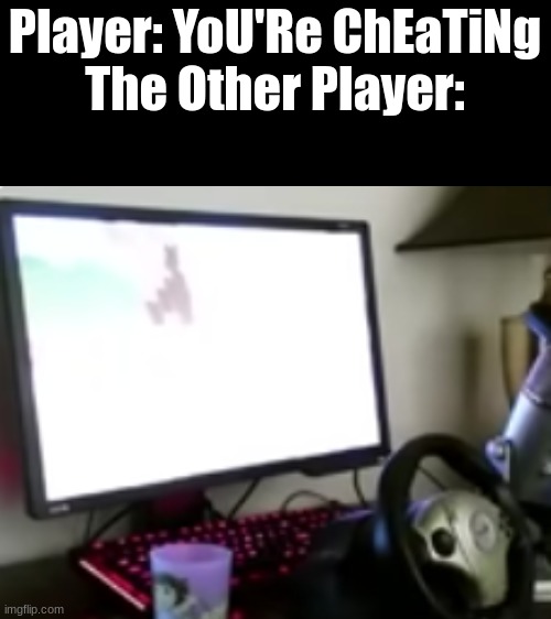 TechnoWheel | Player: YoU'Re ChEaTiNg

The Other Player: | image tagged in fun | made w/ Imgflip meme maker