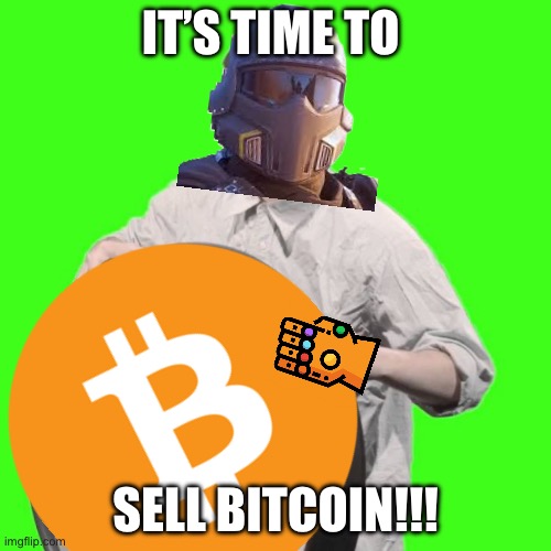 It's Time To Stop | IT’S TIME TO; SELL BITCOIN!!! | image tagged in it's time to stop | made w/ Imgflip meme maker