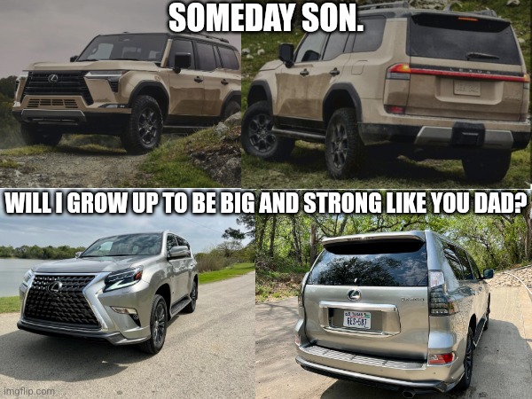 If Cars Were To Grow Up... | SOMEDAY SON. WILL I GROW UP TO BE BIG AND STRONG LIKE YOU DAD? | image tagged in memes,cars,funny,what if i told you,adulthood,growing up | made w/ Imgflip meme maker