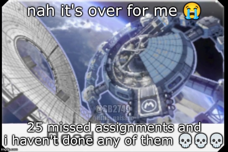 Can't "it is what it is" my way out of this one chat | nah it's over for me 😭; 25 missed assignments and i haven't done any of them 💀💀💀 | image tagged in road | made w/ Imgflip meme maker