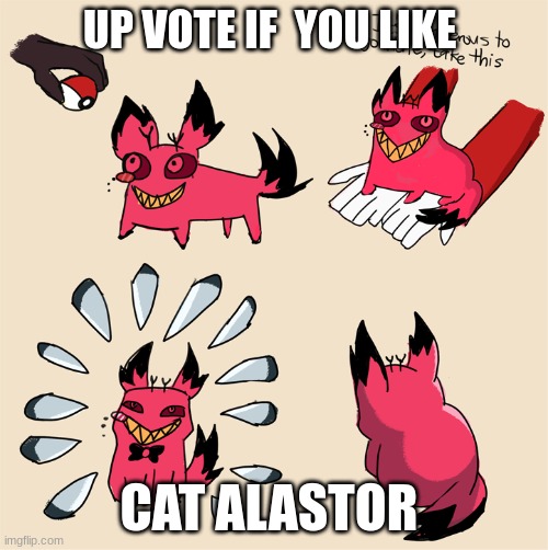 UP VOTE IF  YOU LIKE; CAT ALASTOR | made w/ Imgflip meme maker