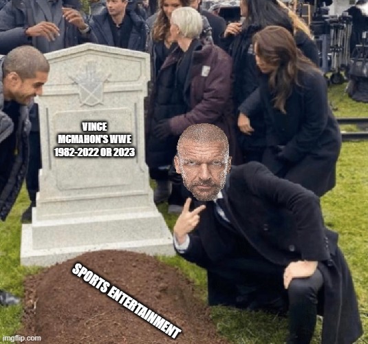 Triple H at Vince McMahon's grave | VINCE MCMAHON'S WWE 1982-2022 OR 2023; SPORTS ENTERTAINMENT | image tagged in triple h,vince mcmahon,pro wrestling | made w/ Imgflip meme maker