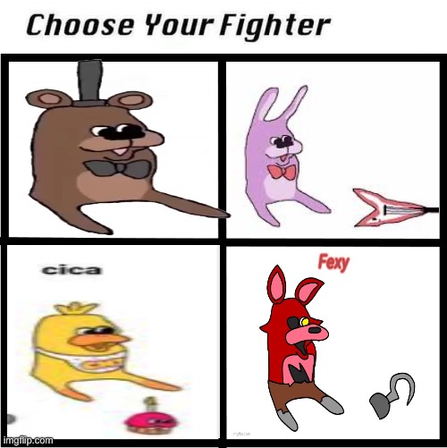 choose wisely | image tagged in choose your fighter,feddy,booni,cica,fexy | made w/ Imgflip meme maker