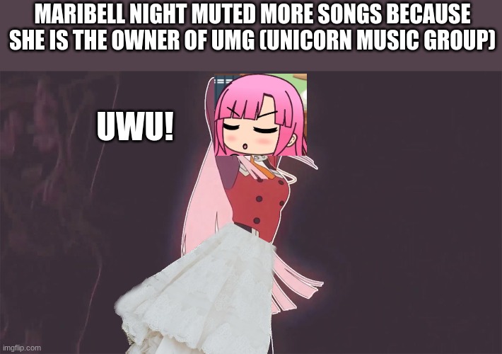 Wow Maribell Night. Just Wow. | MARIBELL NIGHT MUTED MORE SONGS BECAUSE SHE IS THE OWNER OF UMG (UNICORN MUSIC GROUP); UWU! | image tagged in pop up school 2,pus2,maribell night,umg,copyright | made w/ Imgflip meme maker