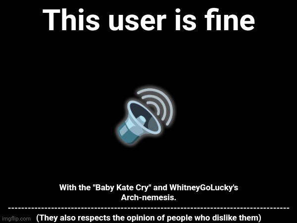 Why? Because the Moo 1-2 sounds are cute and Baby Kate Cry is very Nostalgic because of "Don't Wake Kate"! | This user is fine; 🔊; With the "Baby Kate Cry" and WhitneyGoLucky's Arch-nemesis.
-------------------------------------------------------------------------------------
(They also respects the opinion of people who dislike them) | image tagged in sound,sound effects,cartoons,unpopular opinion | made w/ Imgflip meme maker